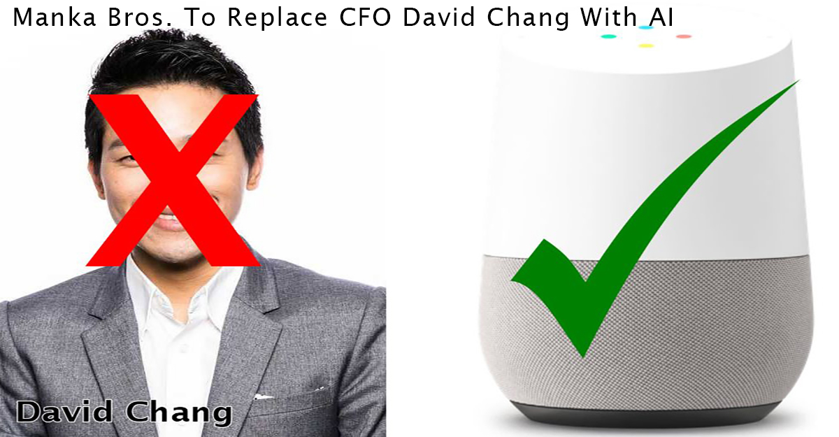 Manka Bros. To Replace CFO David Chang With AI